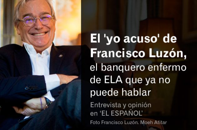 El 'yo acuso' de Francisco Luzón, el banquero enfermo de ELA que ya no puede hablar